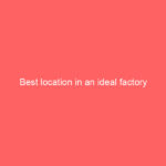 Best location in an ideal factory