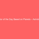 Color of the Day Based on Planets – Astrology Guide