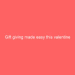 Gift giving made easy this valentine Gift giving made easy this valentine