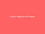 how to create vastu bedroom 596 c6bfe