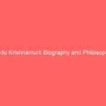 Jiddu Krishnamurti Biography and Philosophy: Teachings, Legacy, and Key Works