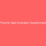 Pyramid Vastu Evaluation Questionnaire Pyramid Vastu Evaluation Questionnaire