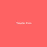 Reseller tools