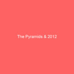 The Pyramids & 2012