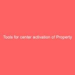 Tools for center activation of Property