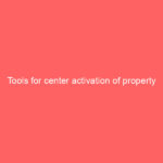 Tools for center activation of property