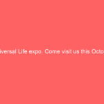 Universal Life expo. Come visit us this October 12-13, 2013 Booth 702, Booth 704 Universal Life expo. Come visit us this October 12-13, 2013 Booth 702, Booth 704